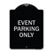 Signmission Event Parking Only Heavy-Gauge Aluminum Architectural Sign, 24" x 18", BS-1824-24075 A-DES-BS-1824-24075 - alternate 1